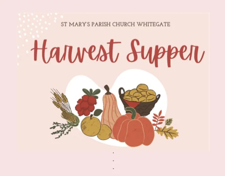 Picture of harvest fruit and vegetables with words St Mary's parish church, Whitegate, Harvest Supper.